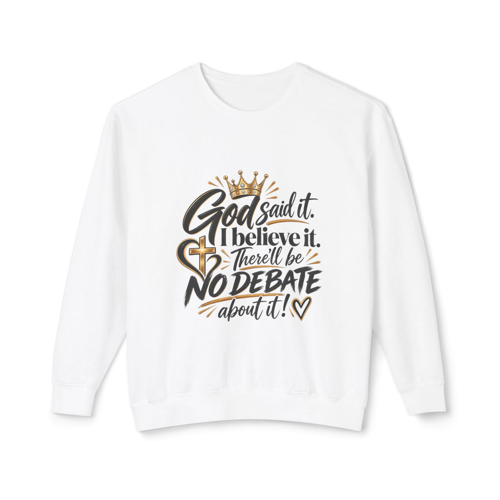 God Said It I Believe It Crewneck Sweatshirt