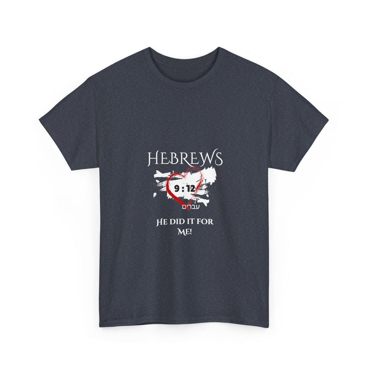 Hebrews 9:12 - "He Did it For Me" Unisex Heavy Cotton Tee - Casual Everyday Wear