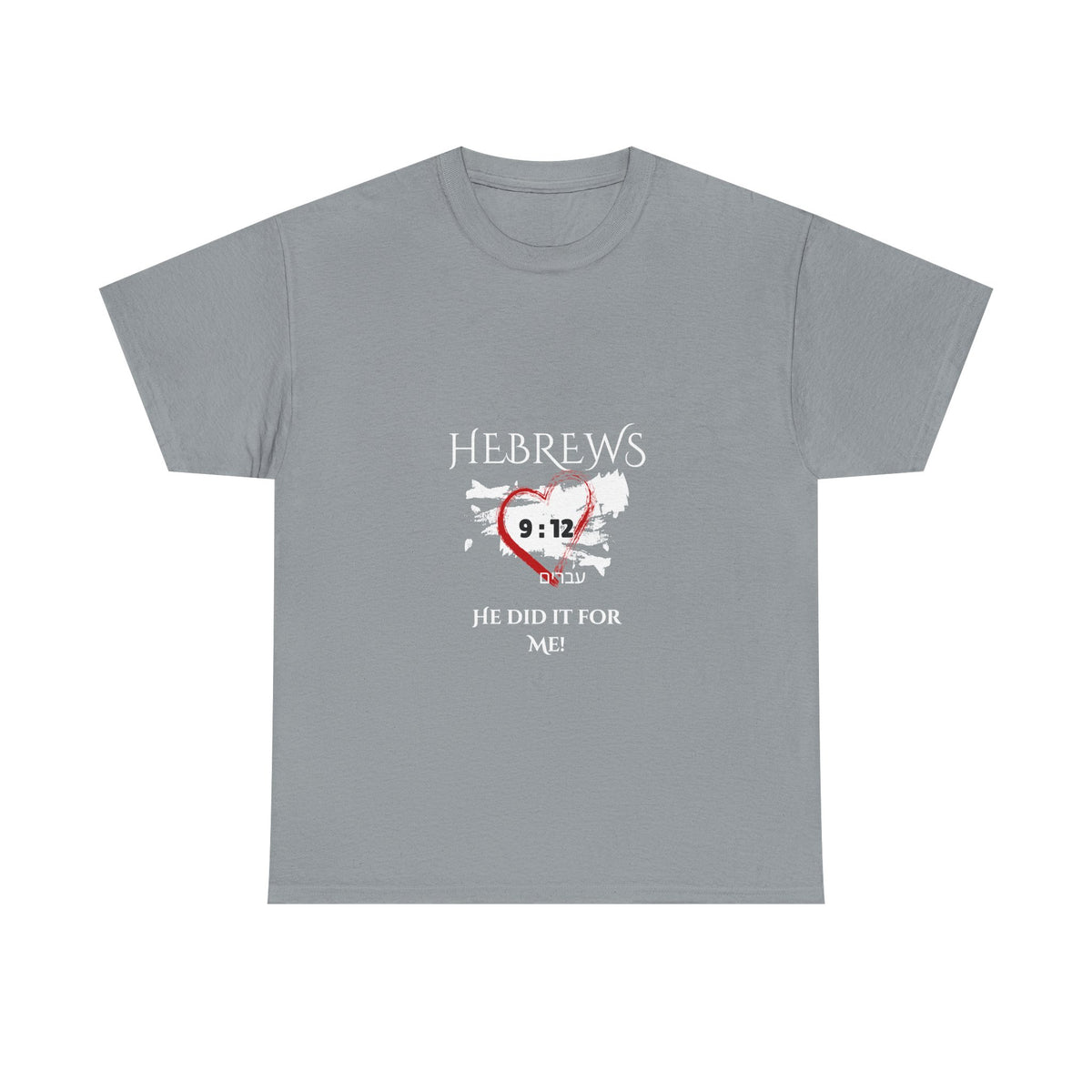 Hebrews 9:12 - "He Did it For Me" Unisex Heavy Cotton Tee - Casual Everyday Wear