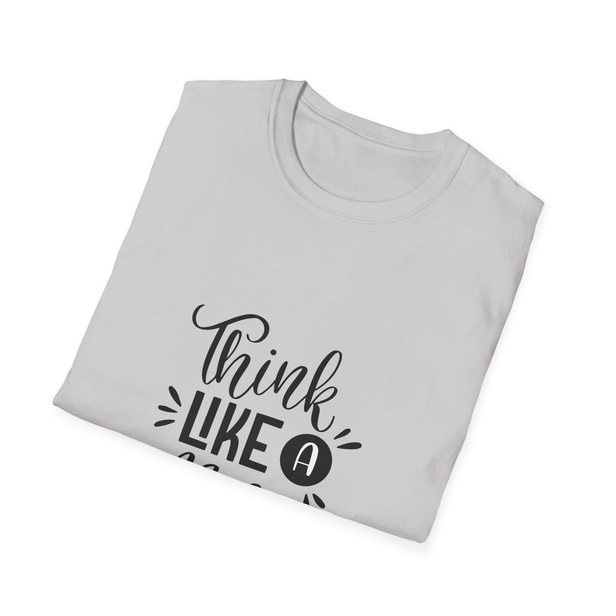 THINK LIKE A BOSS! Unisex Softstyle T-Shirt