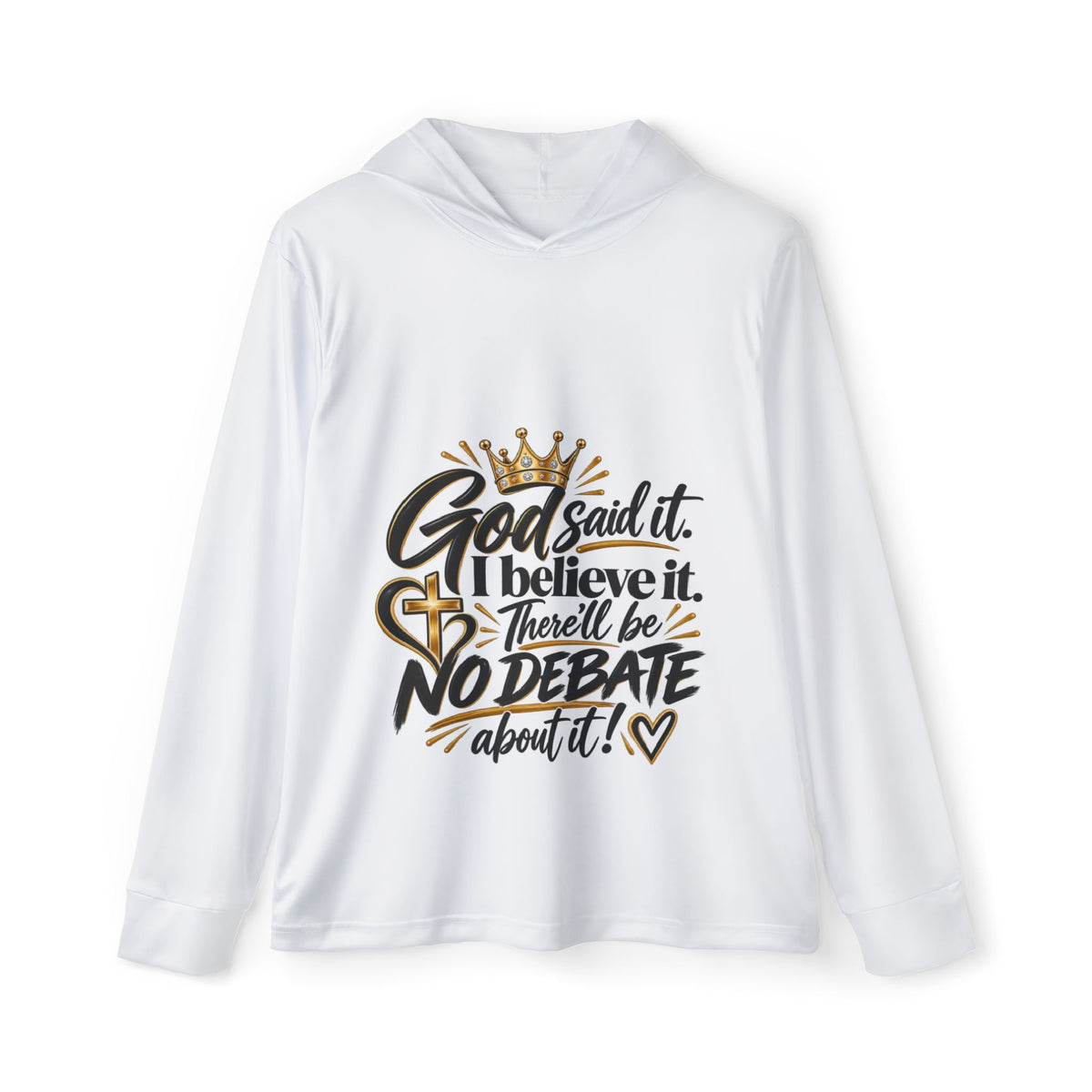 Faith Hoodie — "God said it. I believe it. There'll be NO DEBATE about it!"