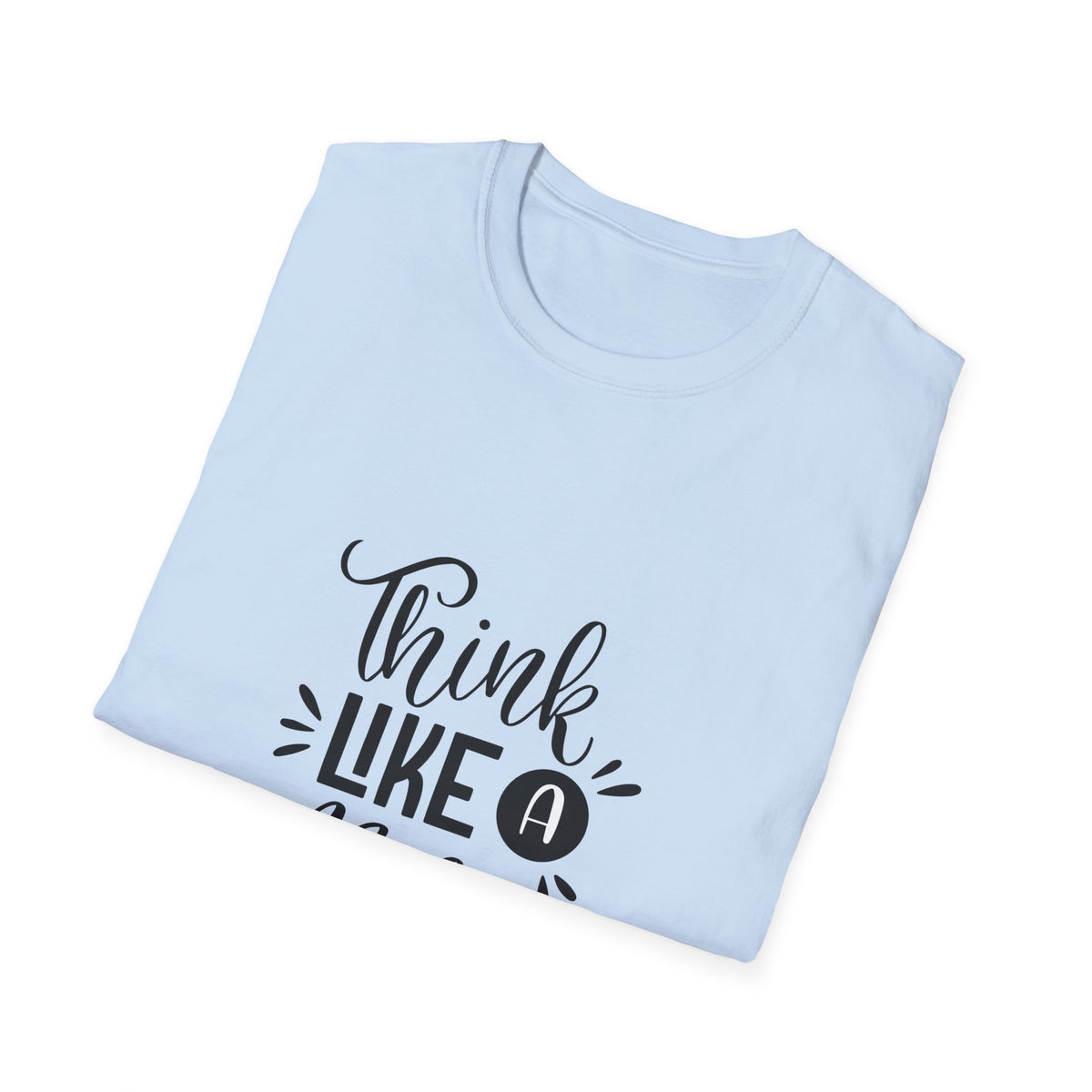 THINK LIKE A BOSS! Unisex Softstyle T-Shirt