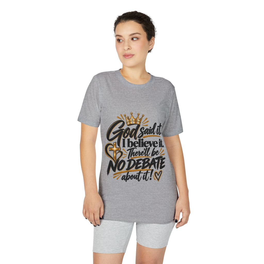 God Said It I Believe It No Debate T-Shirt — Faith Inspirational Graphic Tee