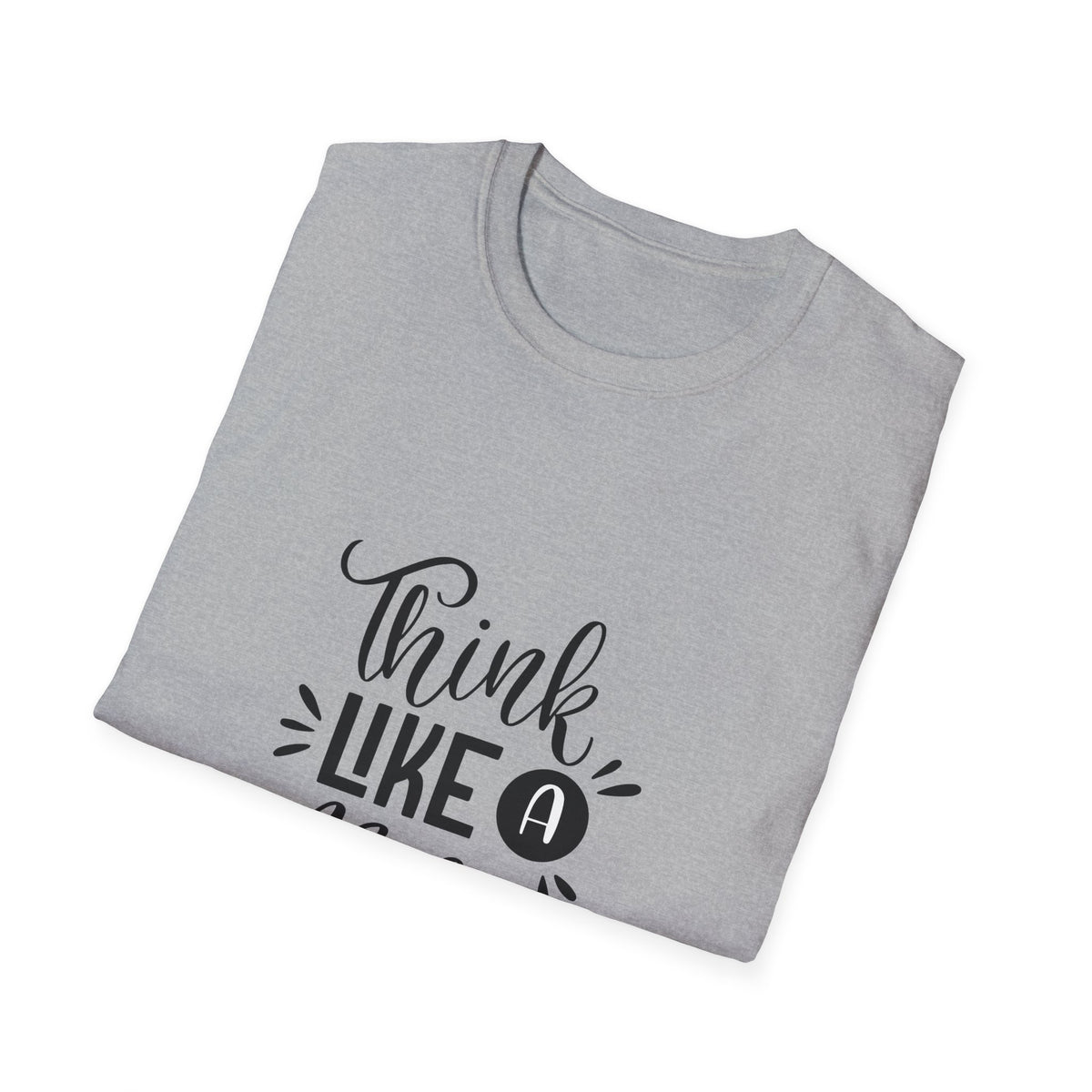 THINK LIKE A BOSS! Unisex Softstyle T-Shirt