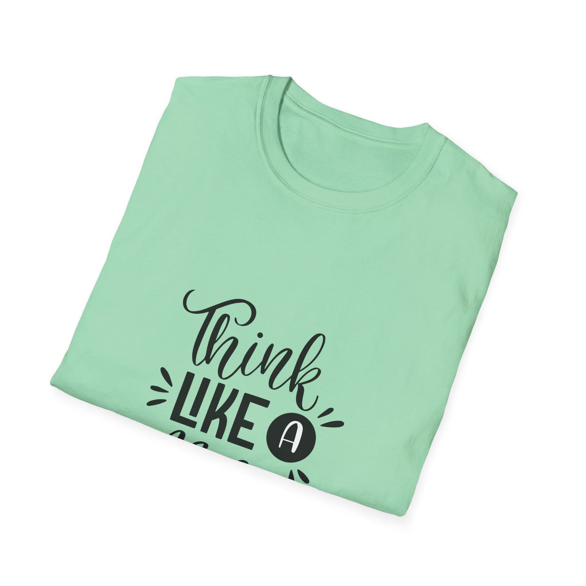 THINK LIKE A BOSS! Unisex Softstyle T-Shirt