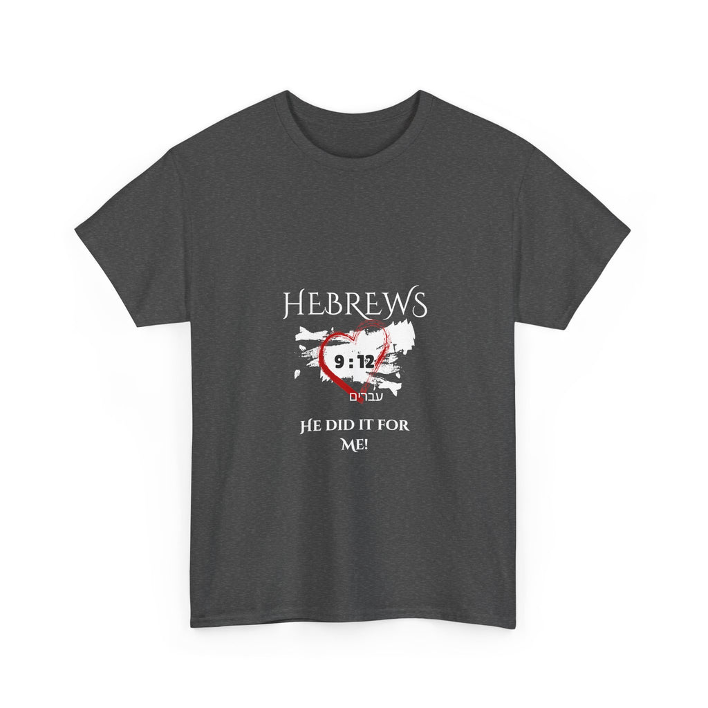 Hebrews 9:12 - "He Did it For Me" Unisex Heavy Cotton Tee - Casual Everyday Wear