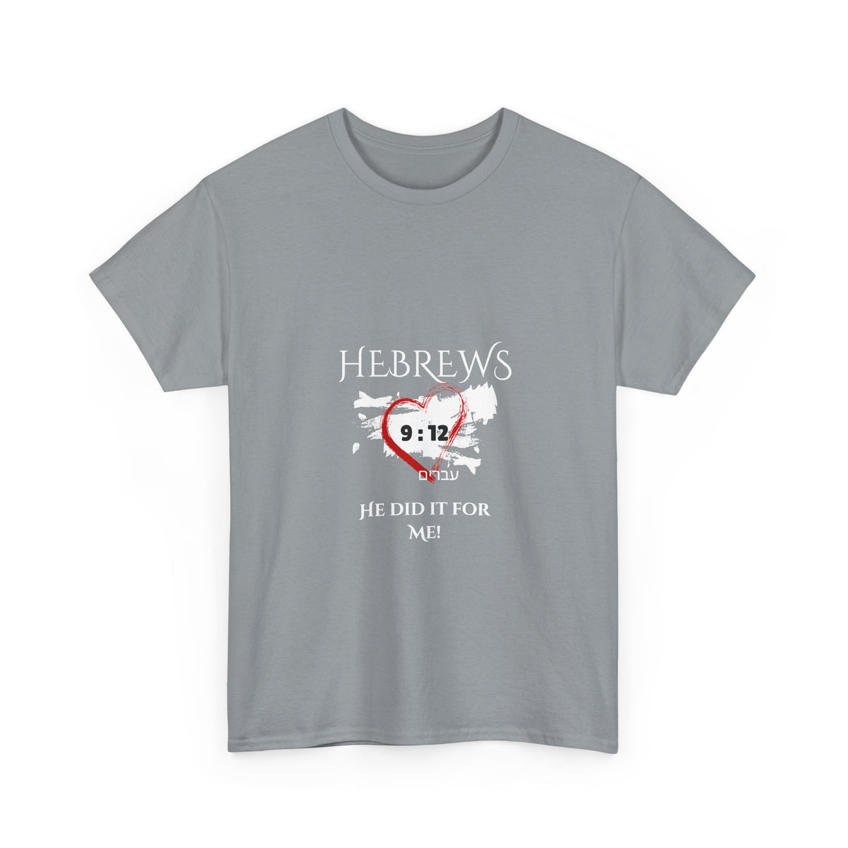 Hebrews 9:12 - "He Did it For Me" Unisex Heavy Cotton Tee - Casual Everyday Wear