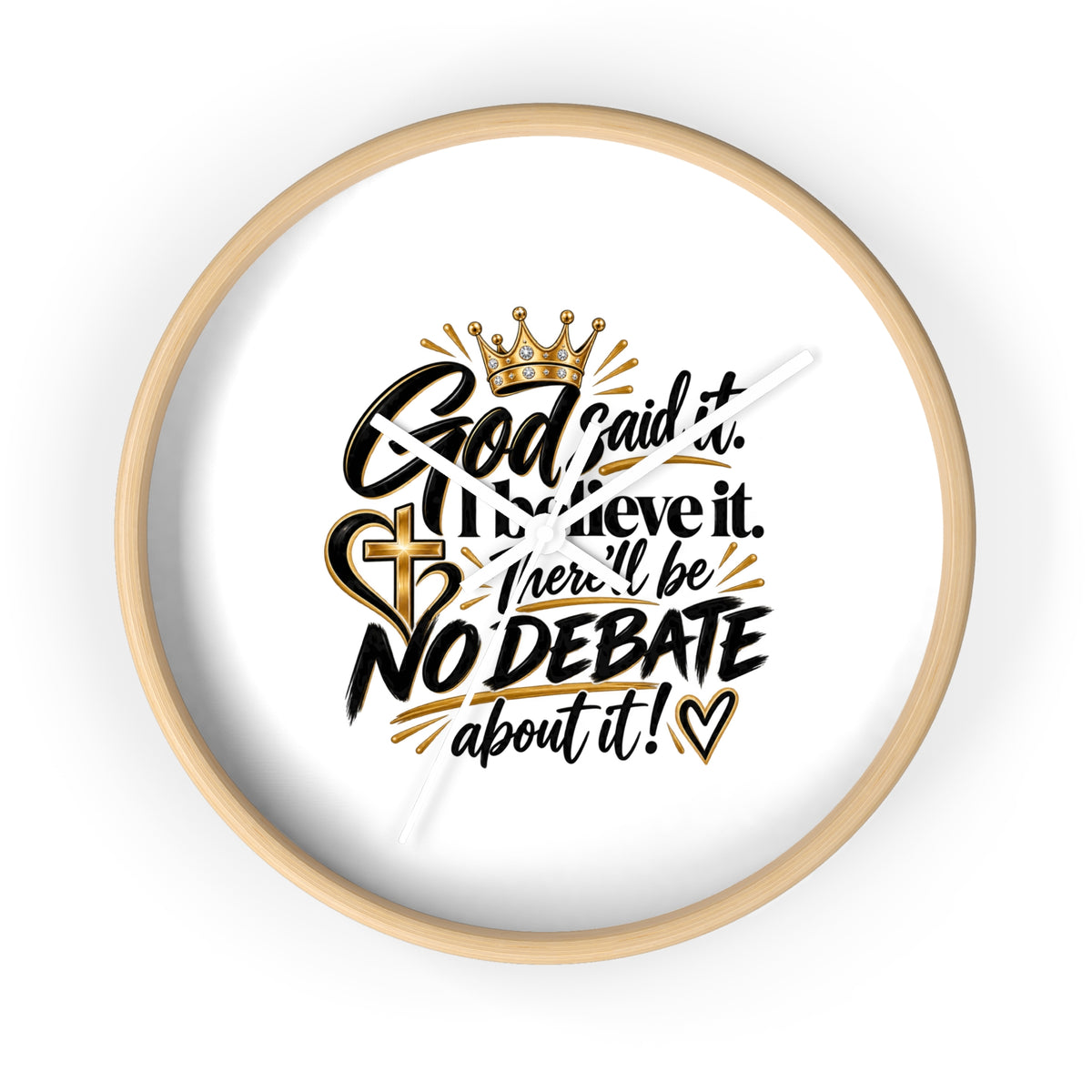 God Said It, I Believe It — Inspirational Wall Clock