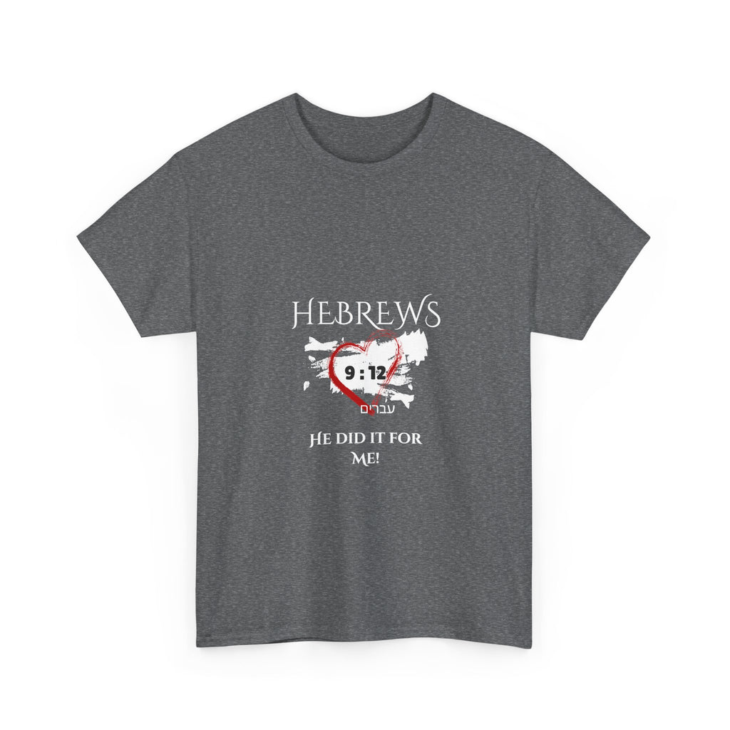 Hebrews 9:12 - "He Did it For Me" Unisex Heavy Cotton Tee - Casual Everyday Wear
