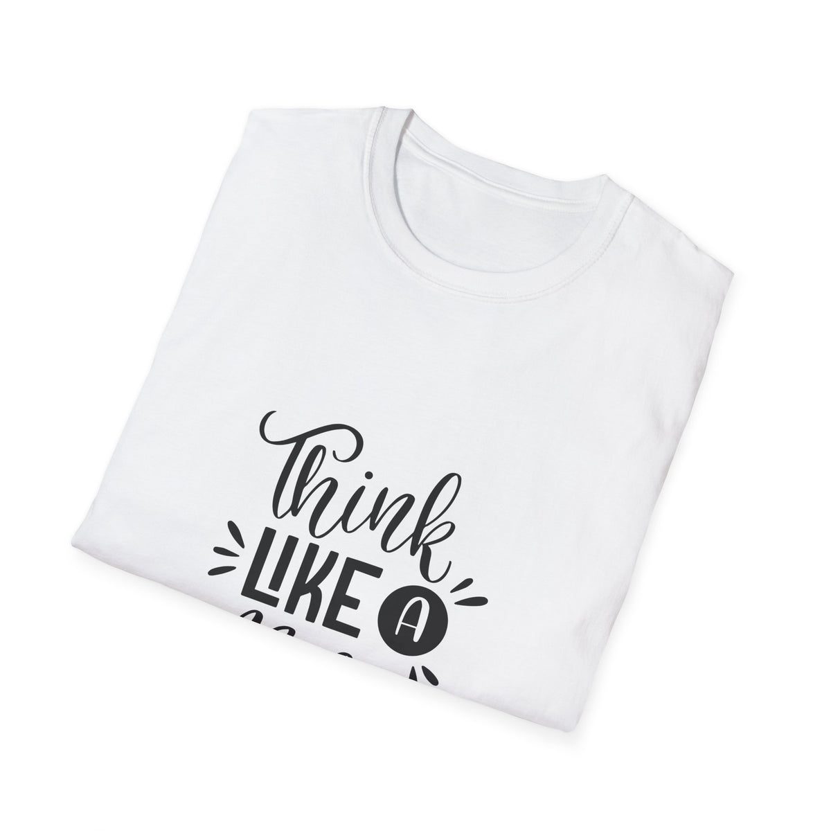 THINK LIKE A BOSS! Unisex Softstyle T-Shirt